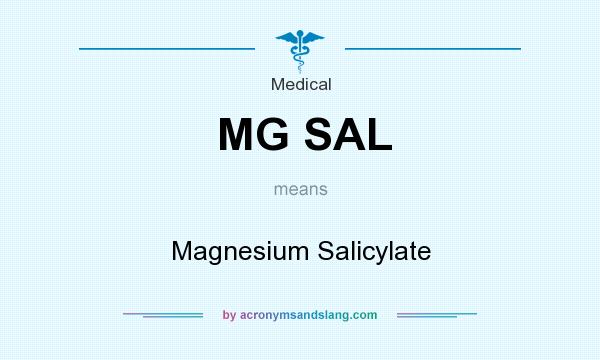 What does MG SAL mean? It stands for Magnesium Salicylate
