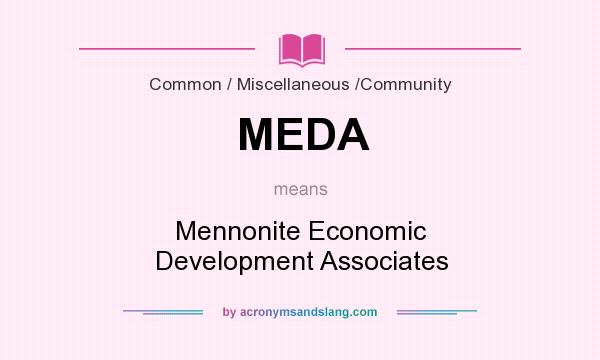 What does MEDA mean? It stands for Mennonite Economic Development Associates