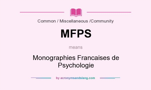 What does MFPS mean? It stands for Monographies Francaises de Psychologie