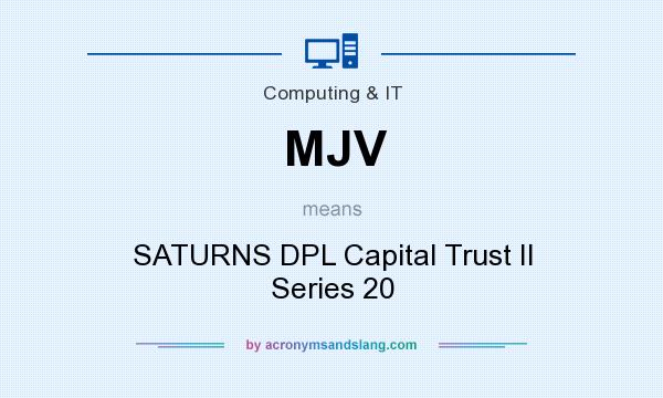 What does MJV mean? It stands for SATURNS DPL Capital Trust II Series 20