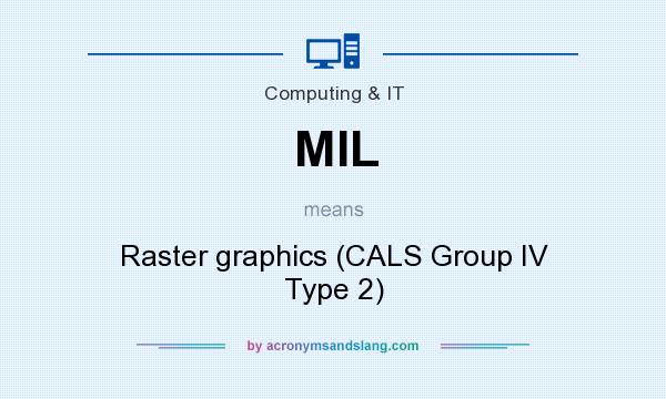 What does MIL mean? It stands for Raster graphics (CALS Group IV Type 2)