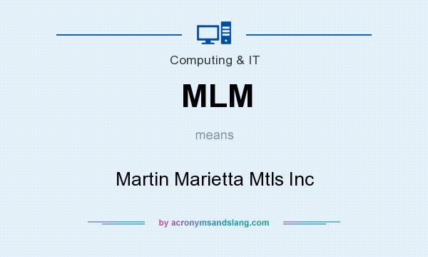 What does MLM mean? It stands for Martin Marietta Mtls Inc