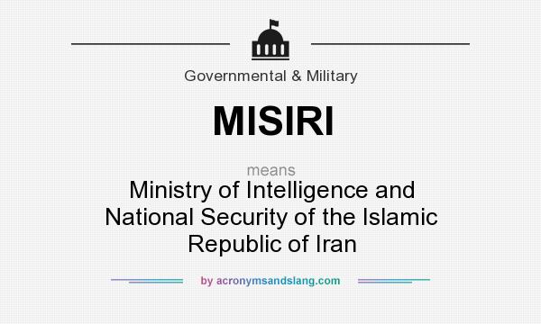 What does MISIRI mean? It stands for Ministry of Intelligence and National Security of the Islamic Republic of Iran