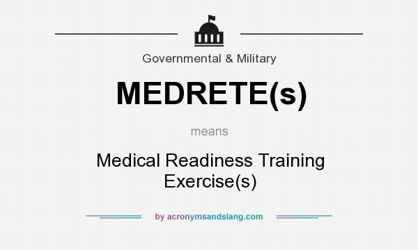 What does MEDRETE(s) mean? It stands for Medical Readiness Training Exercise(s)