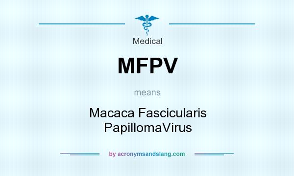 What does MFPV mean? It stands for Macaca Fascicularis PapillomaVirus