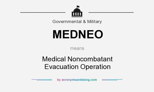 What does MEDNEO mean? It stands for Medical Noncombatant Evacuation Operation