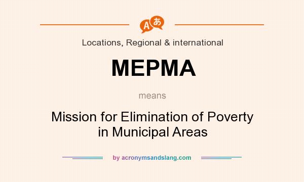 What does MEPMA mean? It stands for Mission for Elimination of Poverty in Municipal Areas