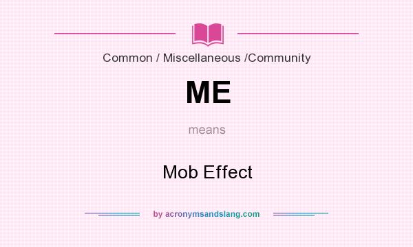 What does ME mean? It stands for Mob Effect