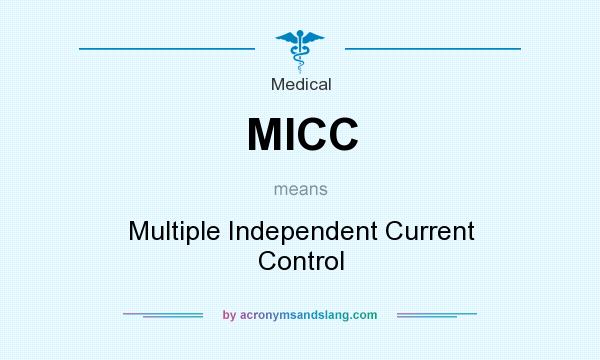 What does MICC mean? It stands for Multiple Independent Current Control