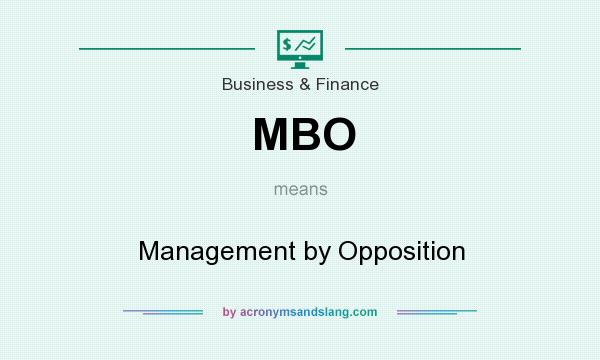 What does MBO mean? It stands for Management by Opposition
