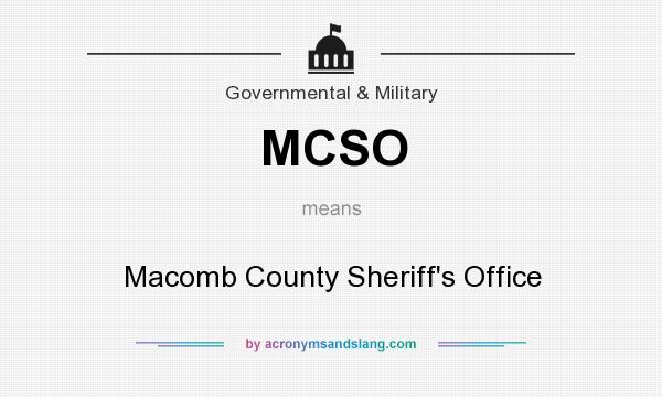 What does MCSO mean? It stands for Macomb County Sheriff`s Office