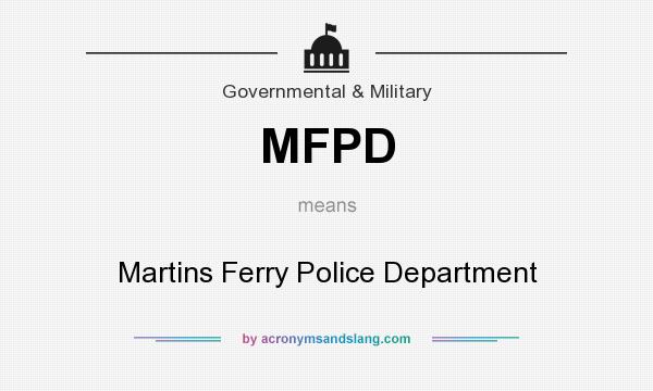 What does MFPD mean? It stands for Martins Ferry Police Department