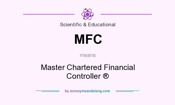 What does MFC mean? It stands for Master Chartered Financial Controller ®