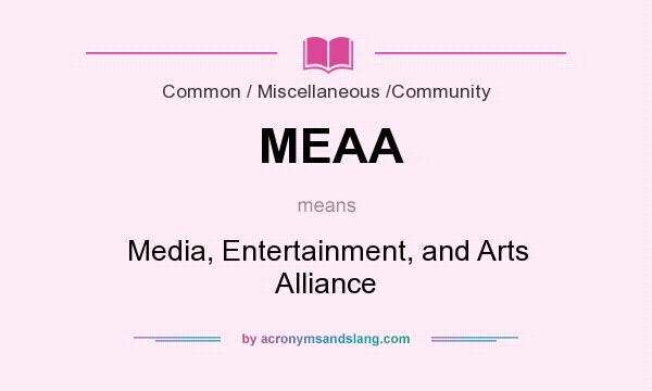 What does MEAA mean? It stands for Media, Entertainment, and Arts Alliance