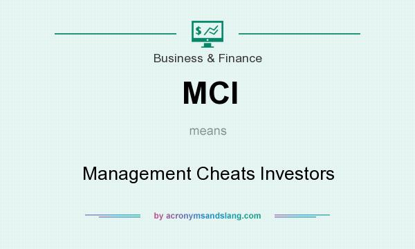 What does MCI mean? It stands for Management Cheats Investors