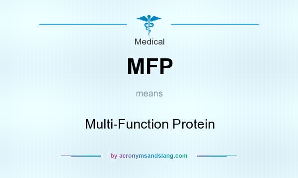 What does MFP mean? It stands for Multi-Function Protein
