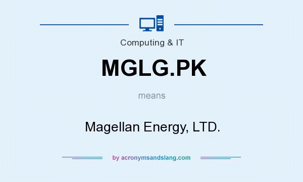 What does MGLG.PK mean? It stands for Magellan Energy, LTD.