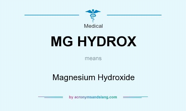 What does MG HYDROX mean? It stands for Magnesium Hydroxide