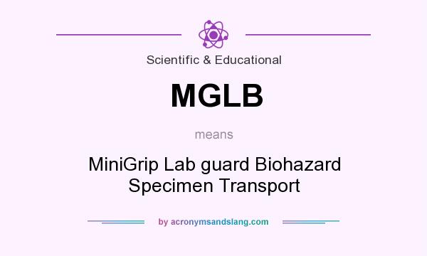 What does MGLB mean? It stands for MiniGrip Lab guard Biohazard Specimen Transport
