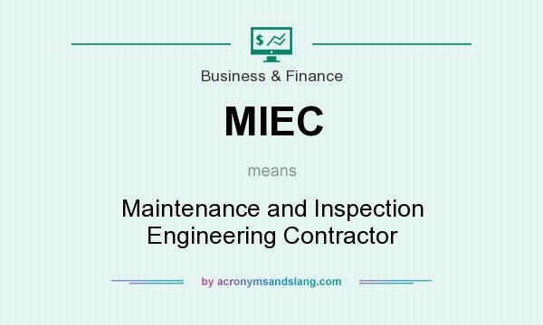 What does MIEC mean? It stands for Maintenance and Inspection Engineering Contractor