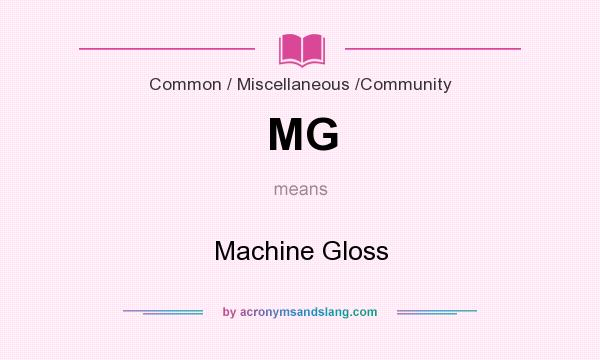 What does MG mean? It stands for Machine Gloss