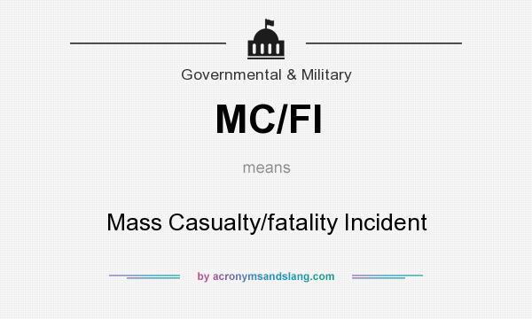 What does MC/FI mean? It stands for Mass Casualty/fatality Incident