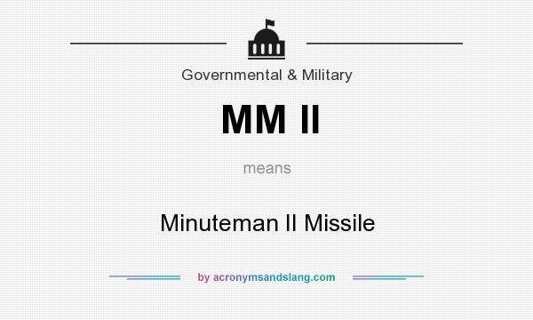 What does MM II mean? It stands for Minuteman II Missile