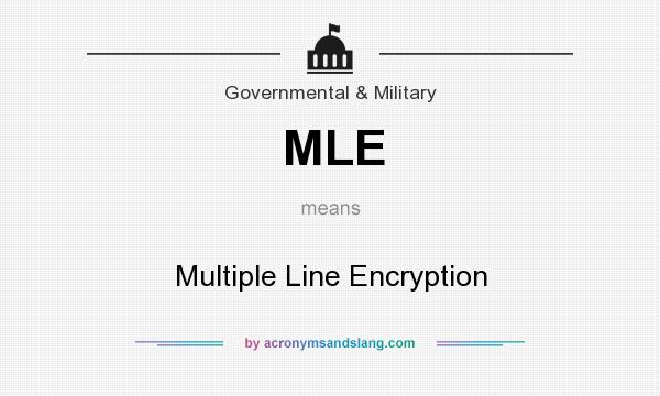 What does MLE mean? It stands for Multiple Line Encryption