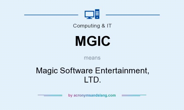 What does MGIC mean? It stands for Magic Software Entertainment, LTD.