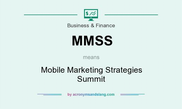 What does MMSS mean? It stands for Mobile Marketing Strategies Summit