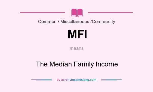 What does MFI mean? It stands for The Median Family Income
