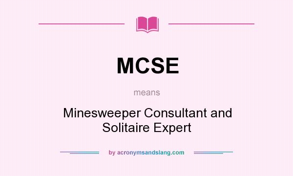 What does MCSE mean? It stands for Minesweeper Consultant and Solitaire Expert