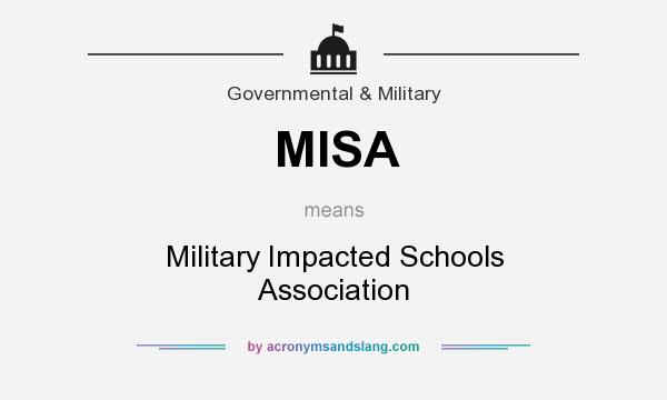 What does MISA mean? It stands for Military Impacted Schools Association