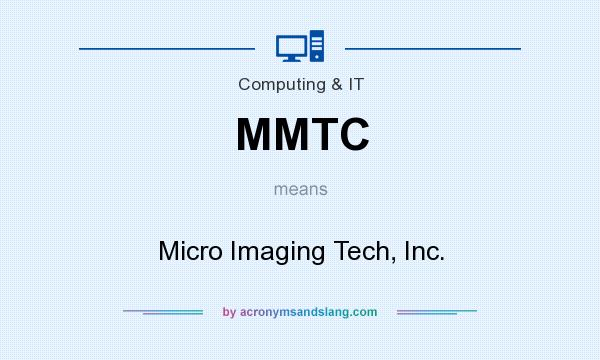 What does MMTC mean? It stands for Micro Imaging Tech, Inc.