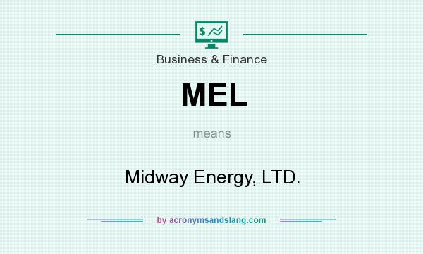 What does MEL mean? It stands for Midway Energy, LTD.