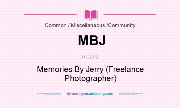 What does MBJ mean? It stands for Memories By Jerry (Freelance Photographer)