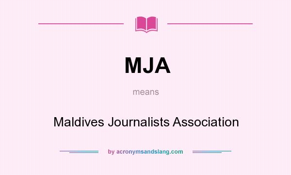 What does MJA mean? It stands for Maldives Journalists Association