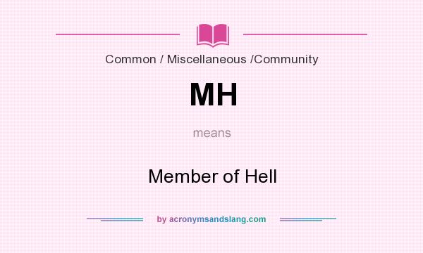 What does MH mean? It stands for Member of Hell