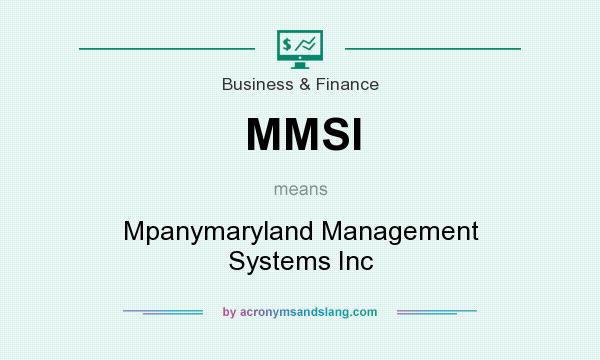 What does MMSI mean? It stands for Mpanymaryland Management Systems Inc