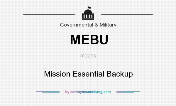What does MEBU mean? It stands for Mission Essential Backup