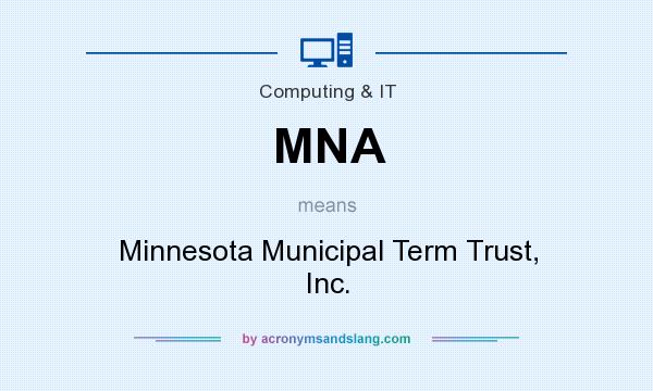 What does MNA mean? It stands for Minnesota Municipal Term Trust, Inc.