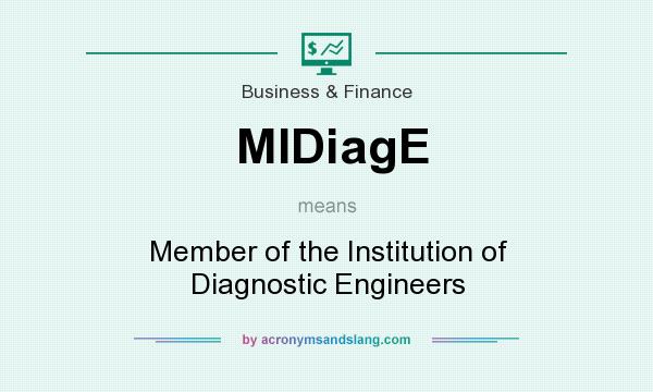 What does MIDiagE mean? It stands for Member of the Institution of Diagnostic Engineers