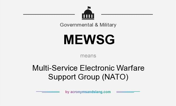 What does MEWSG mean? It stands for Multi-Service Electronic Warfare Support Group (NATO)
