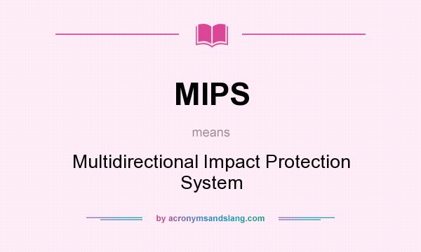 What does MIPS mean? It stands for Multidirectional Impact Protection System