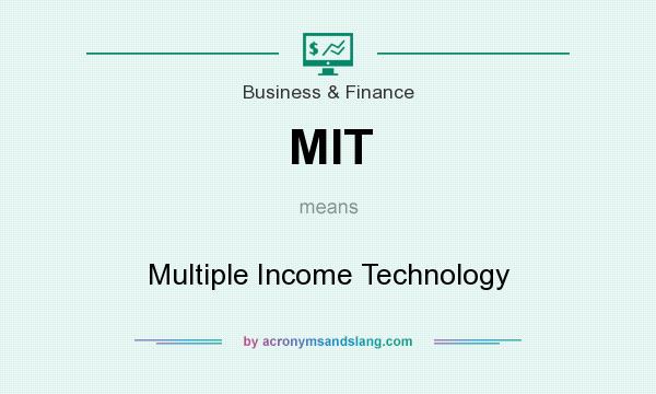 What does MIT mean? It stands for Multiple Income Technology