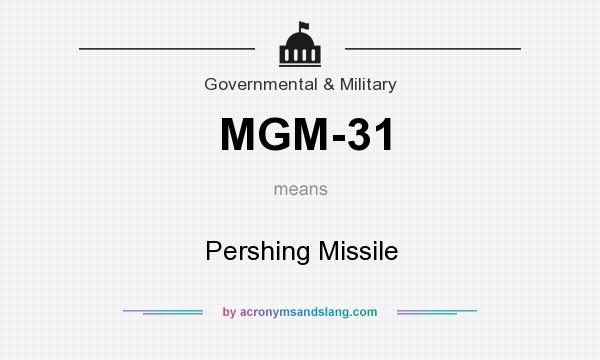 What does MGM-31 mean? It stands for Pershing Missile