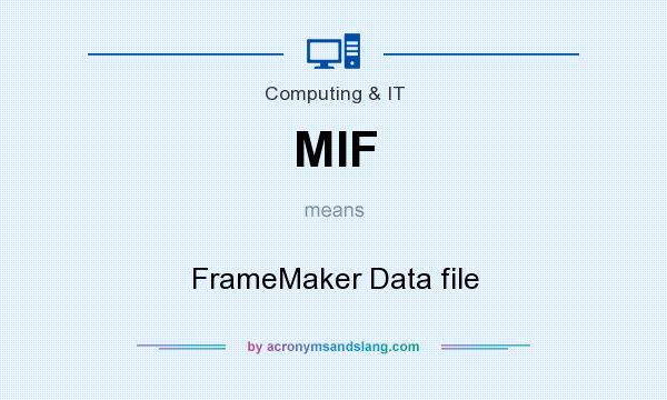 What does MIF mean? It stands for FrameMaker Data file