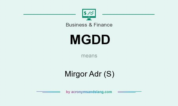 What does MGDD mean? It stands for Mirgor Adr (S)