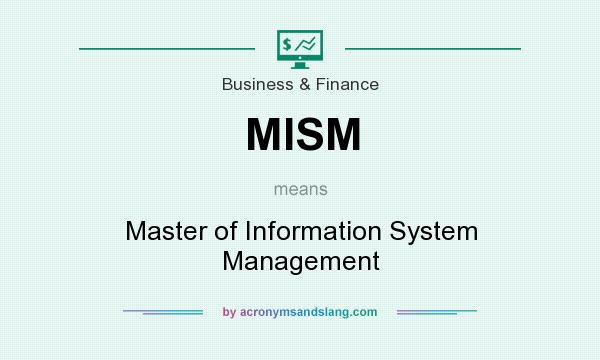What does MISM mean? It stands for Master of Information System Management