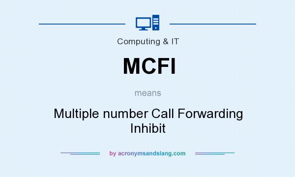 What does MCFI mean? It stands for Multiple number Call Forwarding Inhibit